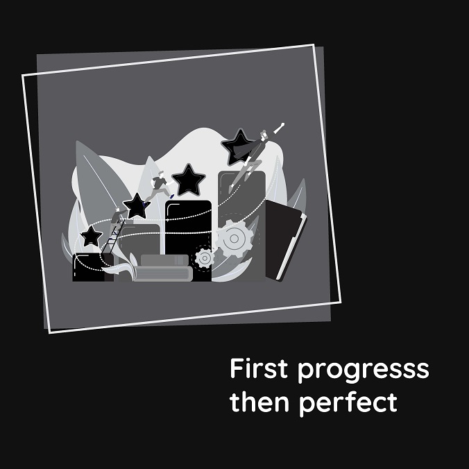First progress then perfect