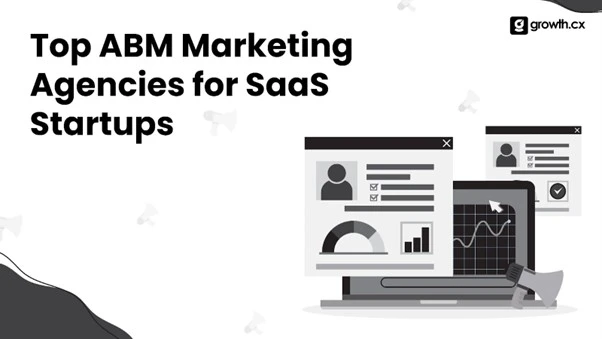 Top ABM Marketing Agencies for SaaS Startups