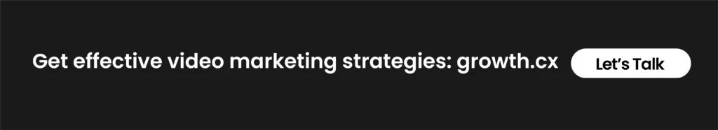 Get in touch with growth.cx for an effective video marketing strategy