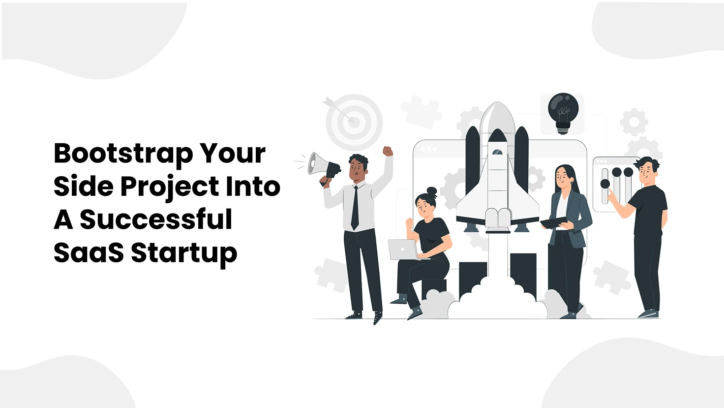 Bootstrap Your Side Project Into A Successful Saas Startup
