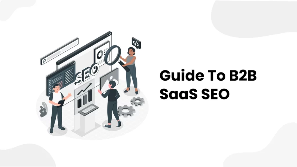 Complete Guide to B2B SaaS SEO