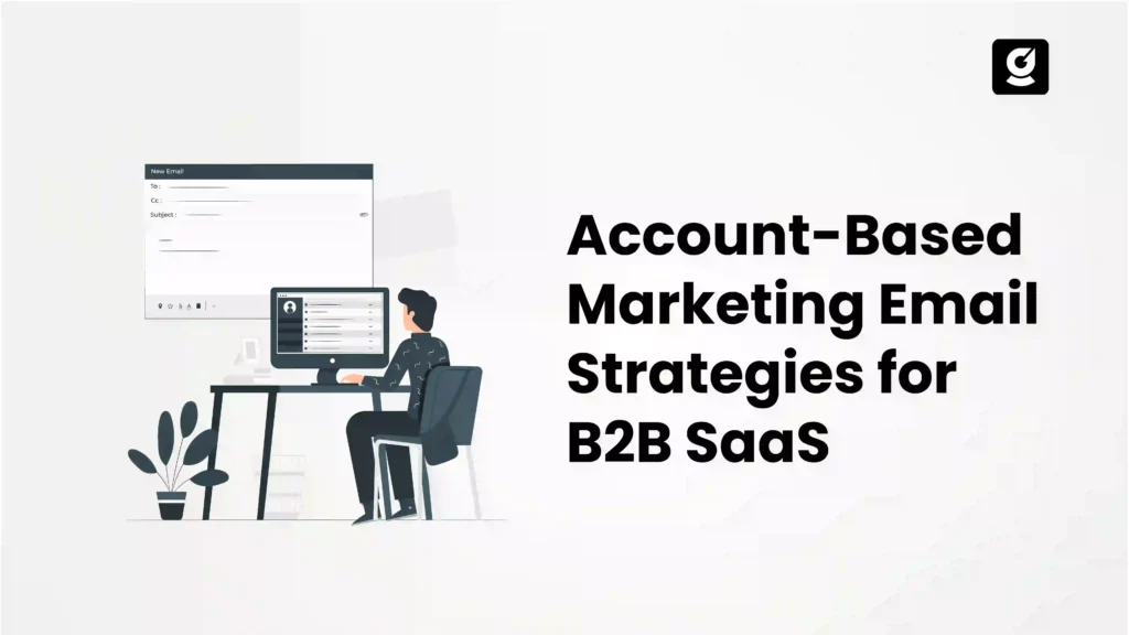 Account-Based Marketing Email Strategies for B2B SaaS