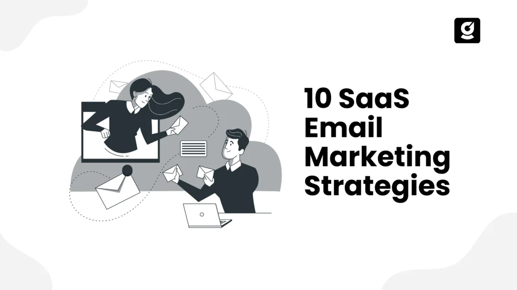 10 SaaS Email Marketing Strategies