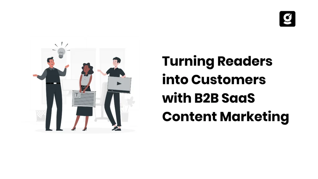 Turning Readers into Customers with B2B SaaS Content Marketing