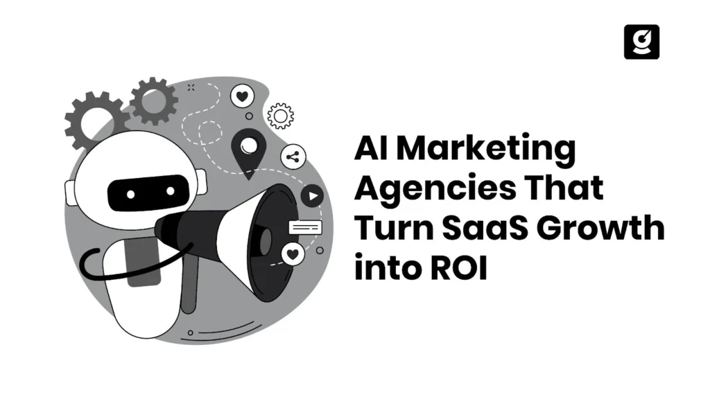 AI Marketing Agencies That Turn SaaS Growth into ROI
