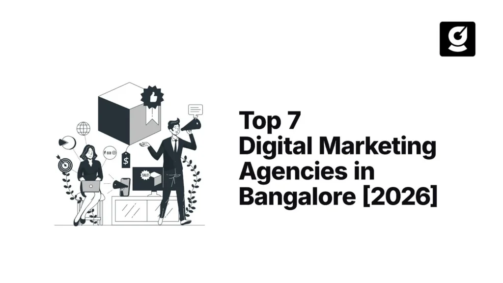 Top 7 Digital Marketing Agencies in Bangalore [2026]
