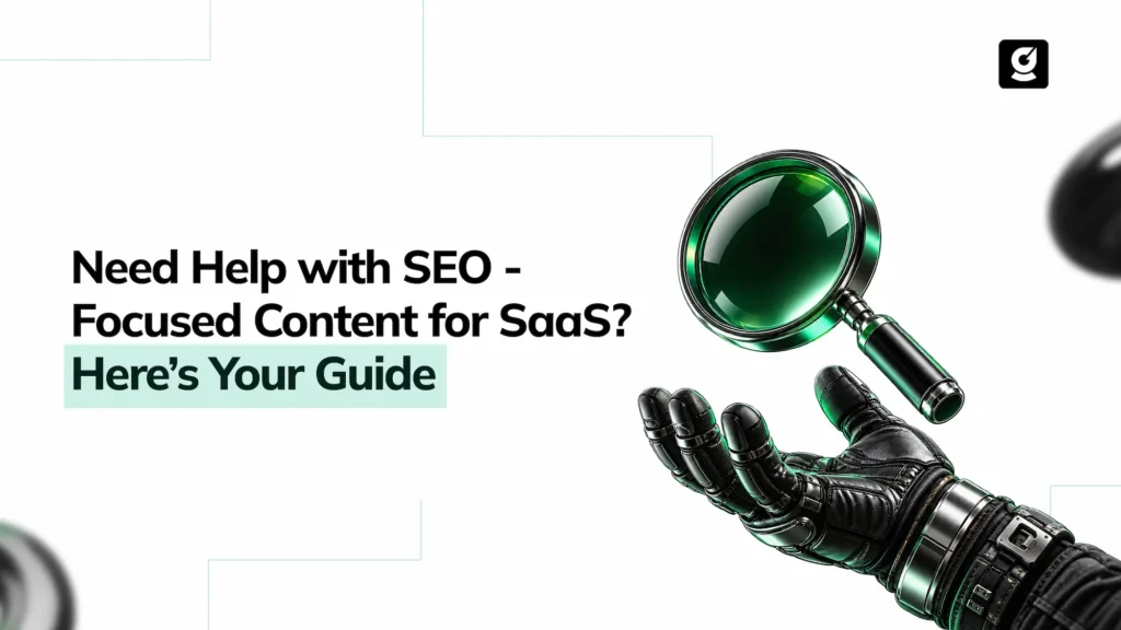 Need Help with SEO-Focused Content for SaaS Here’s Your Guide