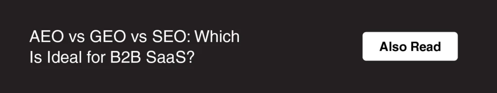 AEO vs GEO vs SEO: Which Is Ideal for B2B SaaS?