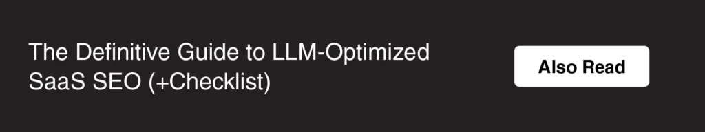 The Definitive Guide to LLM-Optimized SaaS SEO (+Checklist)