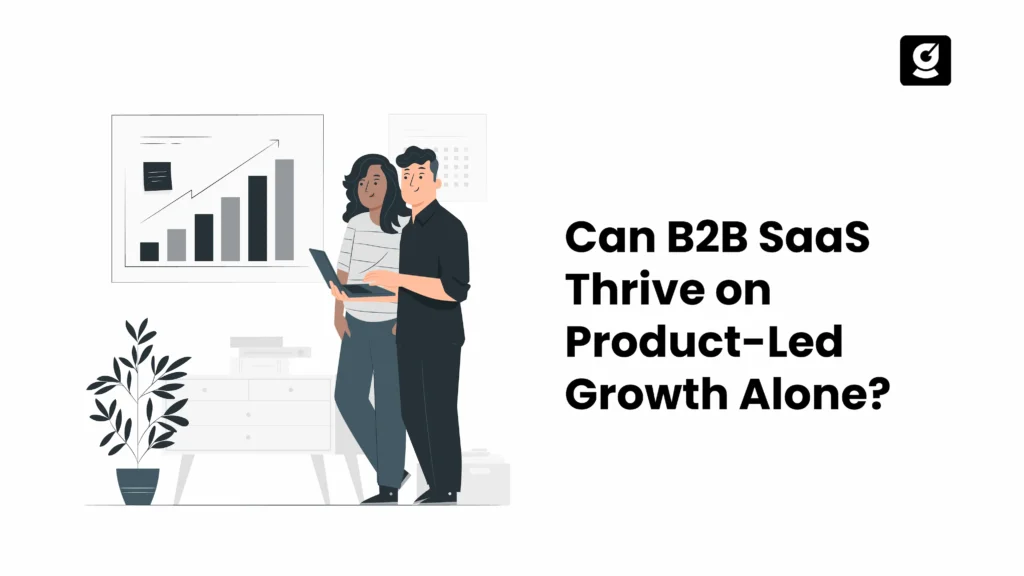 Banner image shows why product-led growth alone doesn’t work for B2B SaaS without a sales team.