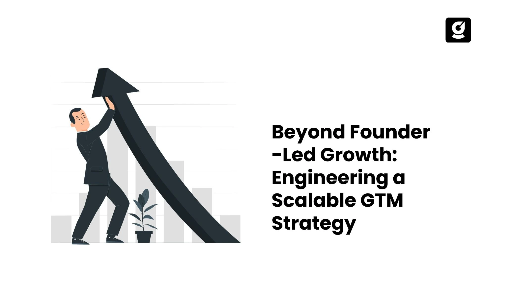 Banner for blog on moving beyond founder-led growth to a scalable B2B SaaS GTM strategy