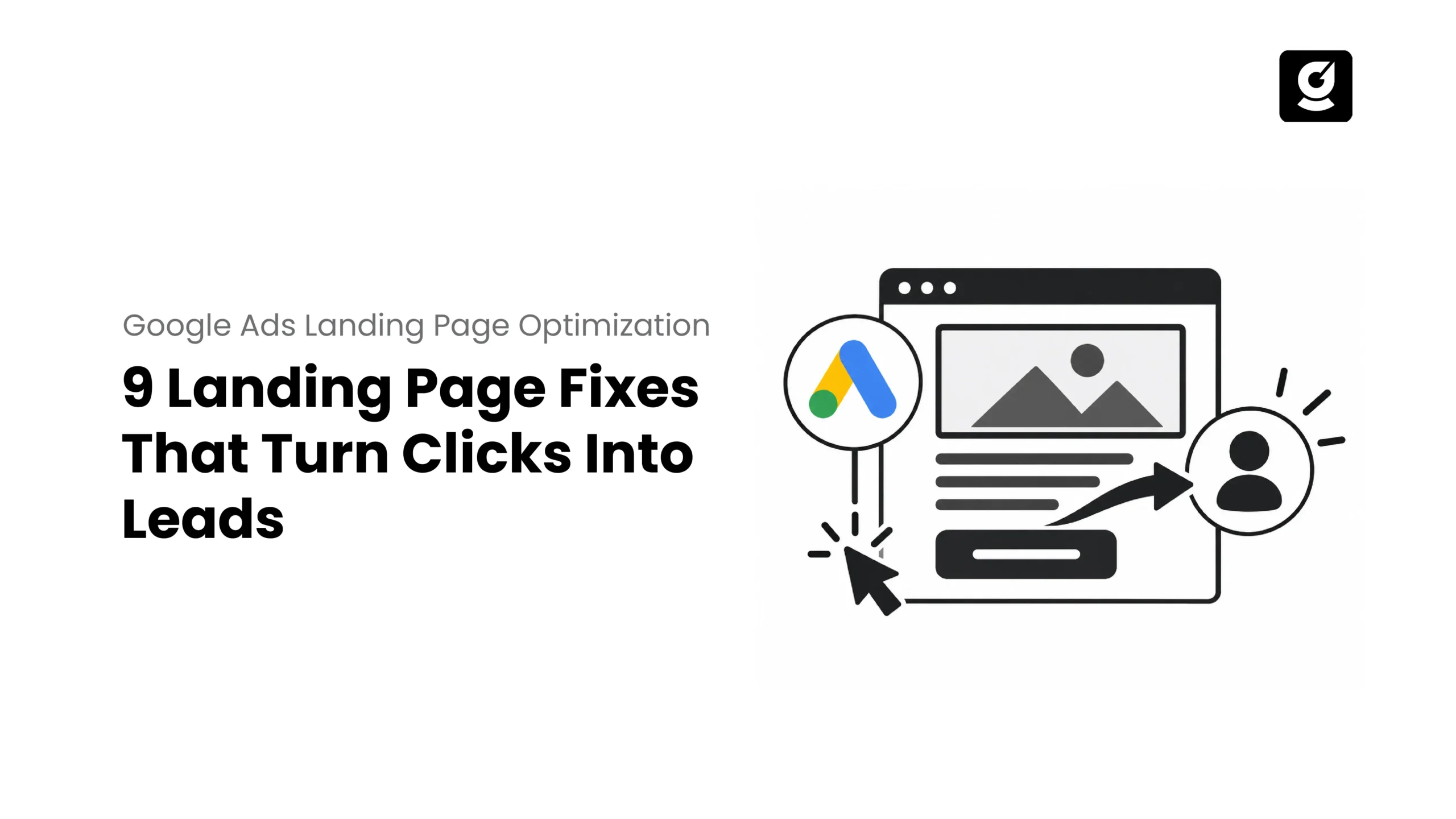 Google Ads landing page optimization for turning paid search traffic into qualified leads