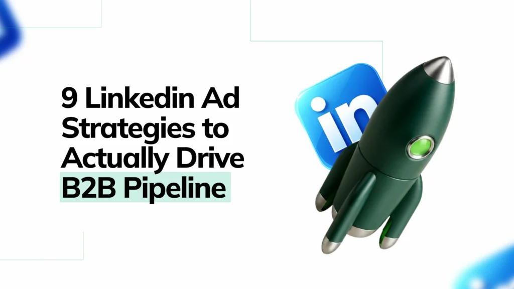9 linked Ad Strategies to Actually Drive B2B Pipeline