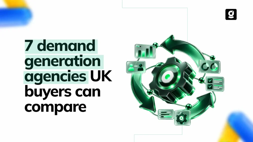 7 demand generation agencies UK buyers can compare, with marketing activity turning into qualified pipeline